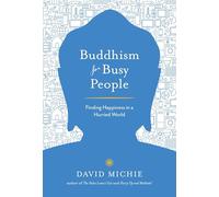 Buddhism for Busy People: Finding Happiness in a Hurried World