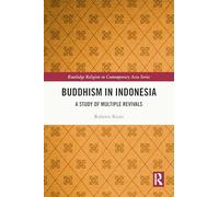 Buddhism in Indonesia: A Study of Multiple Revivals (Routledge Religion in Contemporary Asia)