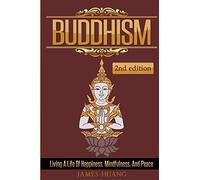 Buddhism: Living A Life Of Happiness, Mindfulness & Peace (Present Moment, Dalai Lama, Well Being, Stress Free, Inner Peace, Zen Meditation, Buddha, Taoism)