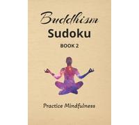 Buddhism Sudoku Puzzles Book 2: Sudoku Puzzles for Buddhism | Practice Mindfulness | 6xp Inches, 110 Pages | 50+ Puzzles | Solutions Included | Buddhism Quotes