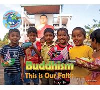 Buddhism, This is Our Faith (My World Your World)