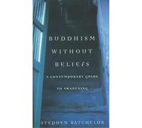Buddhism Without Beliefs: A Contemporary Guide to Awakening