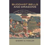 Buddhist Bells and Dragons : Under and Over Water, In and Out of Japan