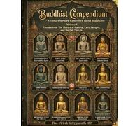 Buddhist Compendium: A comprehensive framework about Buddhism: Volume 1 Foundations: The Historical Buddha, Early Samgha, and the Pāli Tipitaka
