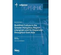 Buddhist Culture in the Greater Hangzhou Region (Jiangnan) and Its Dispersion throughout East Asia