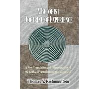 Buddhist Doctrine of Experience: A New Translation and Interpretation of the Works of Vasubandhu and Yogacarin