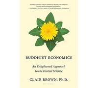 Buddhist Economics: An Enlightened Approach to the Dismal Science