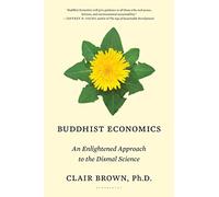 Buddhist Economics: An Enlightened Approach to the Dismal Science