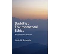 Buddhist Environmental Ethics : A Contemplative Approach