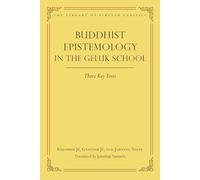 Buddhist Epistemology in the Geluk School: Three Key Texts: 21 (Library of Tibetan Classics)