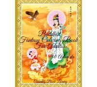 BUDDHIST FANTASY COLORING BOOK FOR ADULTS, 50 ARTWORKS: A Tibetan Fantasy Coloring Book Featuring Buddhas, Deities, Bodhisatta, and Enlightened ... For Adults, Tibetan Coloring Book For Adults