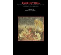 Buddhist Hell: Visions, Tours and Descriptions of the Infernal Otherworld