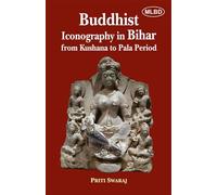 Buddhist Iconography in Bihar from Kushana to Pala Period