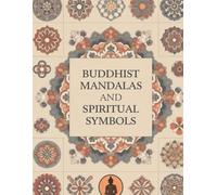 Buddhist Mandalas and Spiritual Symbols: A Sacred Coloring Journey for Mindfulness and Inner Peace (Mandala Coloring Book)