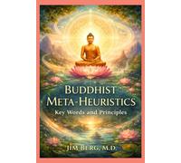 Buddhist Meta-heuristics: Key Words and Principles (The writings of Jim Berg, MD)