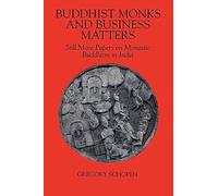 Buddhist Monks and Business Matters: Still More Papers on Monastic Buddhism in India (Studies in the Buddhist Traditions)