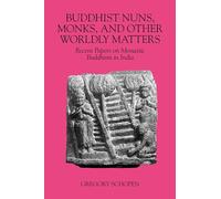 Buddhist Nuns, Monks, and Other Worldly Matters: Recent Papers on Monastic Buddhism in India (Studies in the Buddhist Traditions)