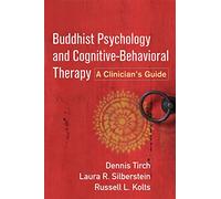 Buddhist Psychology and Cognitive-Behavioral Therapy: A Clinician's Guide