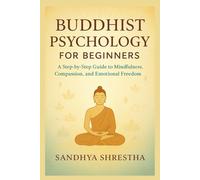 BUDDHIST PSYCHOLOGY FOR BEGINNERS (Path of the Still Mind)