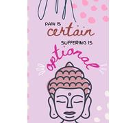 Buddhist Quote Notebook - Pain is certain suffering is optional: Notebook with blank and lined pages - 100 pages (Motivational Quotes Notebooks)