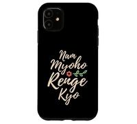 Buddhist Quotes - Nam Myoho Renge Kyo - Buddha Case for iPhone 11