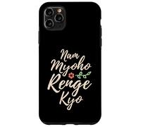 Buddhist Quotes - Nam Myoho Renge Kyo - Buddha Case for iPhone 11 Pro Max