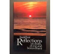 Buddhist Reflections on death, dying and bereavement