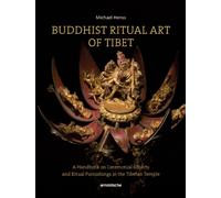 Buddhist Ritual Art of Tibet : A Handbook on Ceremonial Objects and Ritual Furnishings in the Tibetan Temple