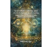 Buddhist Tantra and Psychological Healing: Transformative Paths of Mind, Energy, and Awareness (MANDALIC WISDOM: Tantric Buddhism and the Path of Transformation)
