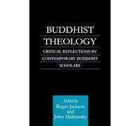 Buddhist Theology: Critical Reflections by Contemporary Buddhist Scholars (Routledge Critical Studies in Buddhism)