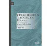 Buddhist Thoughts in Tang Poetry and Literature : A Record of Reflections