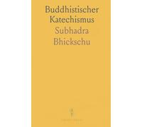 Buddhistischer Katechismus: Zur Einführung in die Lehre des Buddha Gótamo, zusammengestellt für Europäer