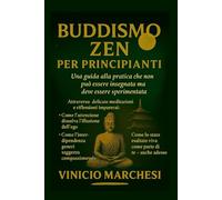 BUDDISMO ZEN PER PRINCIPIANTI: Una guida alla pratica che non può essere insegnata ma deve essere sperimentata (Collezione di regni spirituali)
