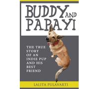 Buddy and Papayi : The True Story Of An Indie Pup And His Best Friend