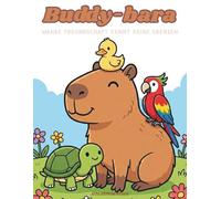 Buddy-bara: Wahre Freundschaft kennt keine Grenzen: 50 herzliche Capybara-Abenteuer mit seinen besten Freunden | Das Ausmalbuch für die ganze Familie ... Edition) (Die große Capybara-Malbuch-Reihe)