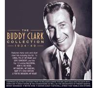 The Buddy Clark Collection 1934-49