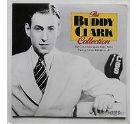 Buddy Clark - The Buddy Clark Collection; The Columbia Years (1942-1949)