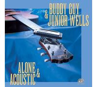 Buddy Guy & Junior Wells - Alone & Acoustic