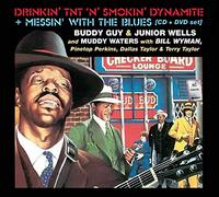 Buddy Guy, Junior Wells & Muddy Waters - Drinkin TNT ’N’ Smokin’ Dynamite / Messin' With The Blues