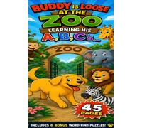 Buddy is Loose at the Zoo... And Learning his A, B, C's...: Coloring, Word Search, A, B, C Activity book | 6x9 inches, 45 pages | 6 Word Searches ... | Good for Holidays, Birthdays, gifts