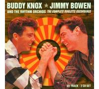 Buddy Knox, Jimmy Bowen And The Rhythm Orchids: The Complete Roulette Recordings by Buddy Knox