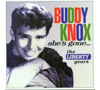 Buddy Knox - Shes Gone the Liberty Years