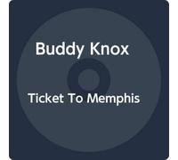 Buddy Knox - Ticket To Memphis