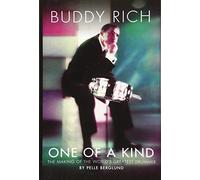 Buddy Rich: One of a Kind The Making of the World's Greatest Drummer