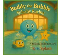 Buddy the Bubble: Splashy Racing: A Splashy Bedtime story: 3