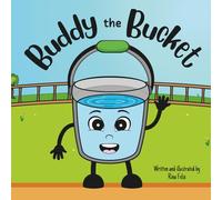 Buddy the Bucket: A Story About Kindness and Friendship