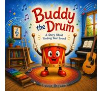 Buddy the Drum: A Story About Finding Your Sound