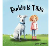 Buddy & Tilda (Buddy & Friends - fun, engaging & educational children's stories)