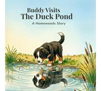 Buddy Visits the Duck Pond: A Homewoods Story