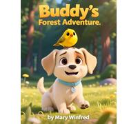 Buddy's Forest Adventure, A Tale of True Friendship: The Lost Puppy and the Little Bird - A Tale of True Friendship